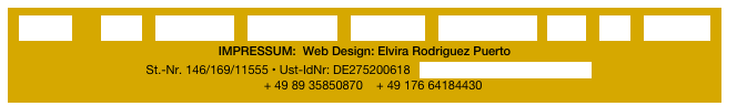 H O M E        NEWS    PORTFOLIO    WORKSHOPS    FEEDBACK    GET CREATIVE   SHOP    VITA    CONTACT                            IMPRESSUM:  Web Design: Elvira Rodriguez Puerto 
St.-Nr. 146/169/11555 • Ust-IdNr: DE275200618   info@elvirarodriguezpuerto.de
     + 49 89 35850870    + 49 176 64184430 